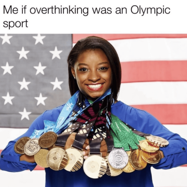 Anxiety meme Me if overthinking was an Olympic sport
