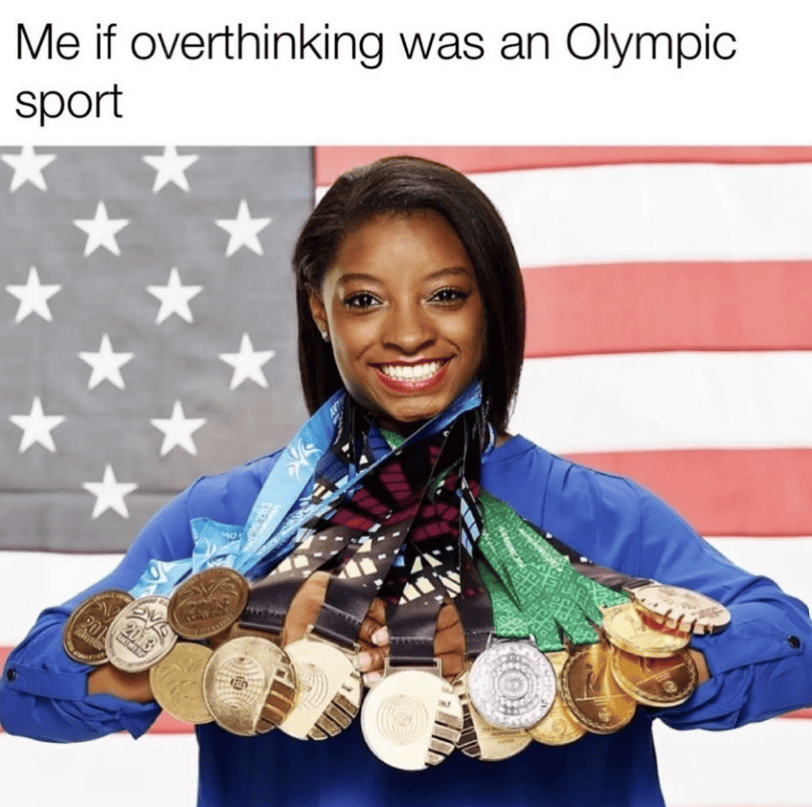Anxiety meme Me if overthinking was an Olympic sport