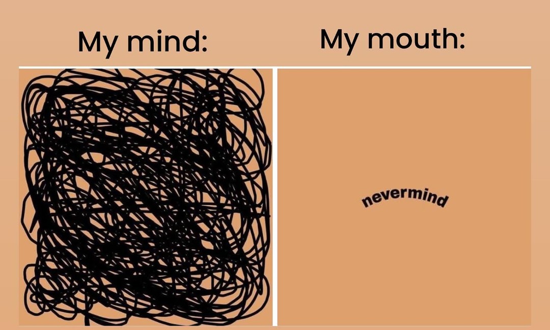 Anxiety meme My mind: My mouth: