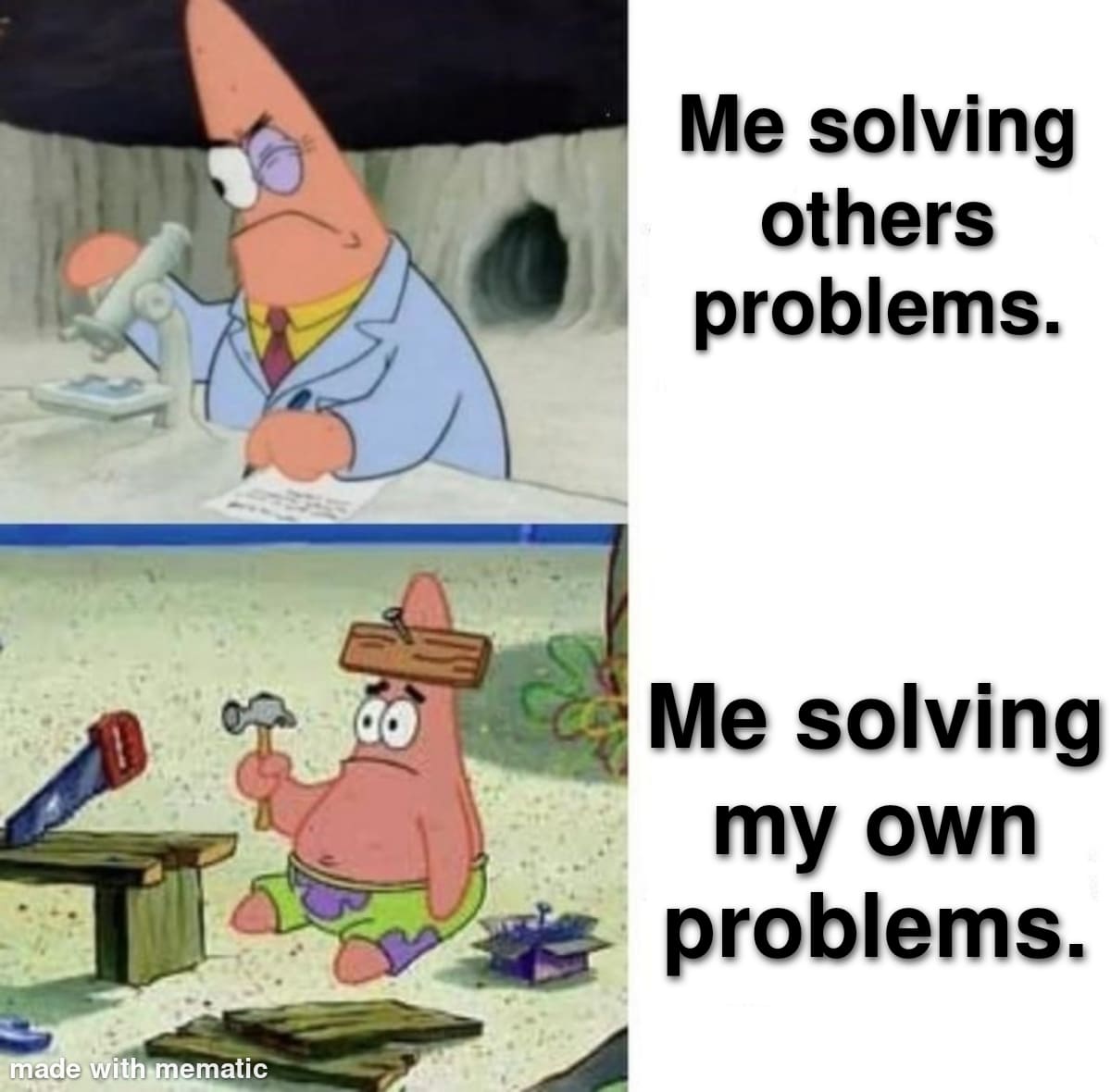 Stress meme Me solving other problems vs Me solving my own problems