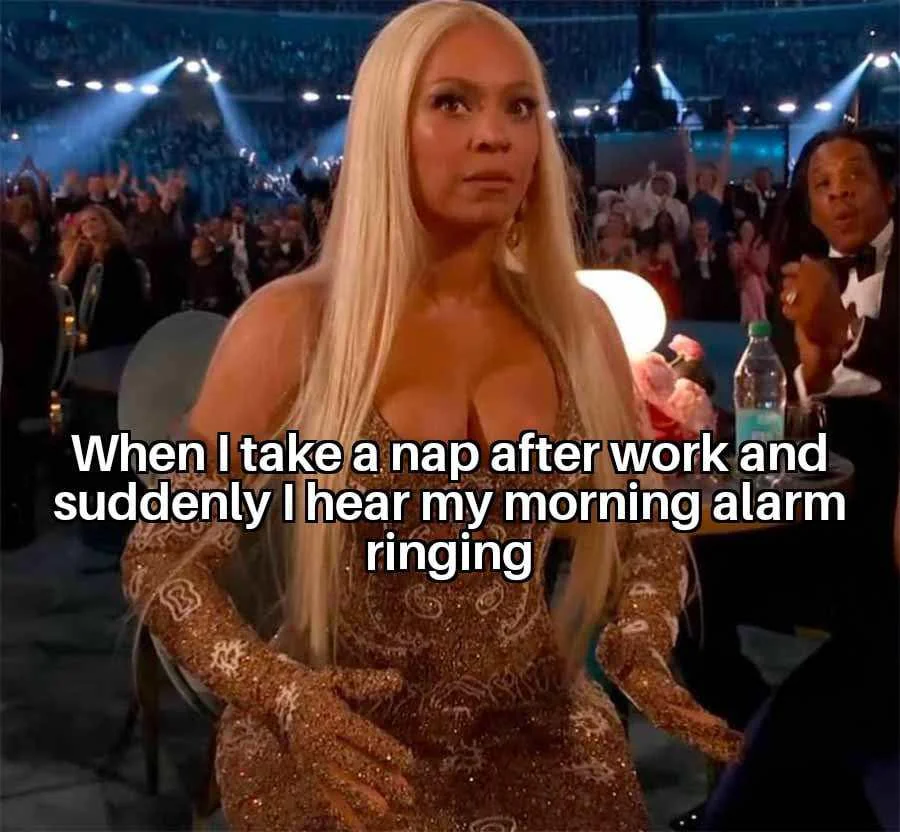 Stress meme When I take a nap after work and suddenly I hear my morning alarm ringing